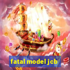 fatal model jcb